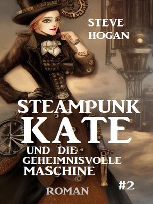 cover image of Steampunk Kate und die geheimnisvolle Maschine